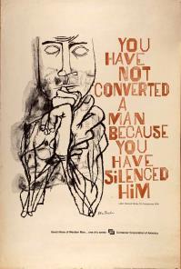 Ben SHAHN, You have not converted a man because you have silenced him